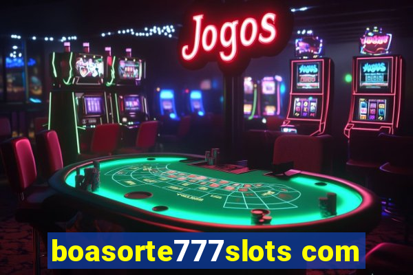 boasorte777slots com